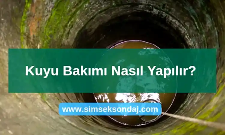 Kuyu Bakımı Nasıl Yapılır? 