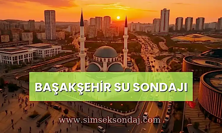 Başakşehir Su Sondajı