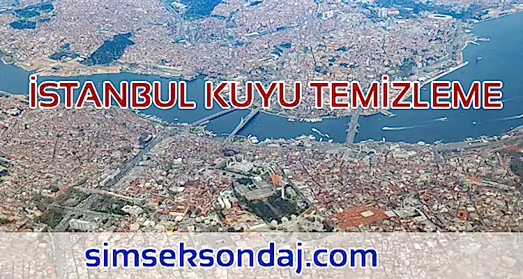 İstanbul Kuyu Temizleme Firmaları
